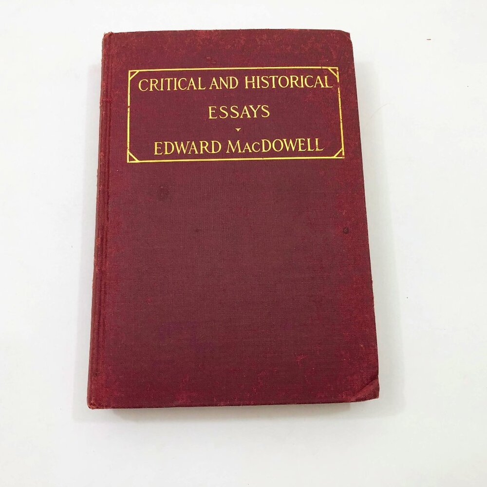 Book Critical and Historical Essays Edward MacDowell at Columbia University 1912